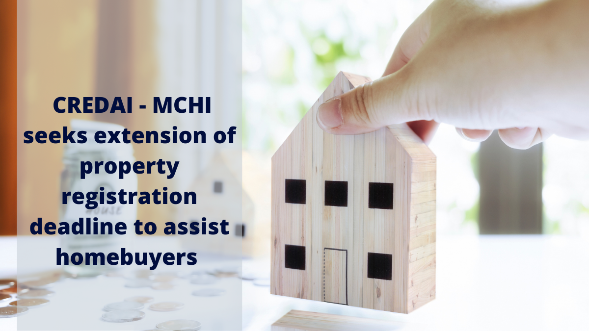 CREDAI - MCHI seeks extension of property registration deadline to assist homebuyers